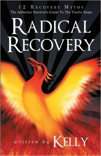 Radical Recovery: 12 Recovery Myths: The Addiction Survivor's Guide to the Twelve Steps