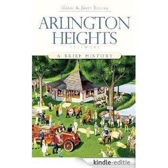 Arlington Heights, Illinois: A Brief History (English Edition) [Kindle-editie]