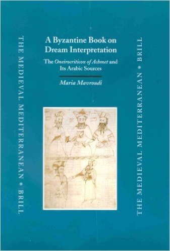 A Byzantine Book on Dream Interpretation: The "Oneirocriticon of Achmet" and Its Arabic Sources