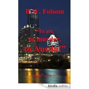 "To art, to murder, to Austin!" (A Maggie Stearson Novel Book 2) (English Edition) [Kindle-editie]