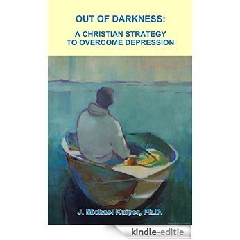 Out of Darkness: A Christian Strategy to Overcome Depression (English Edition) [Kindle-editie] beoordelingen