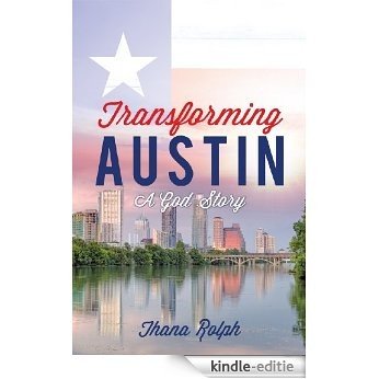 Transforming Austin - A God Story (English Edition) [Kindle-editie]