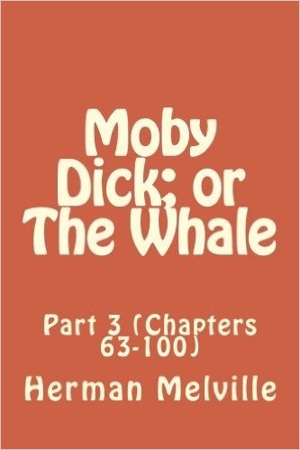 Moby Dick; Or the Whale: Part 3 (Chapters 63-100)