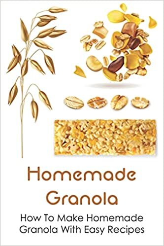 indir Homemade Granola: How To Make Homemade Granola With Easy Recipes: Ingredients For Healthy Homemade Granola