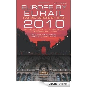 Europe by Eurail 2010: Touring Europe by Train (Europe by Eurail: How to Tour Europe by Train) [Kindle-editie]