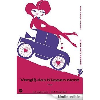 Vergiß das Küssen nicht (German Edition) [Kindle-editie]