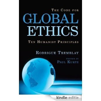 The Code for Global Ethics: Ten Humanist Principles [Kindle-editie] beoordelingen