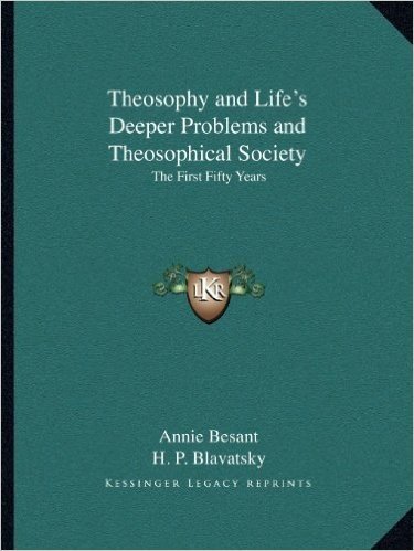 Theosophy and Life's Deeper Problems and Theosophical Society: The First Fifty Years