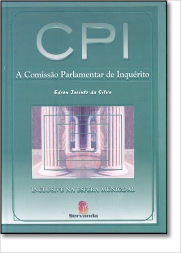 CPI. Comissão Parlamentar De Inquérito