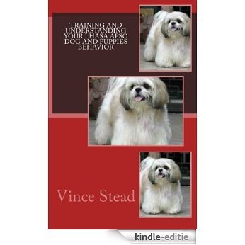 Training and Understanding your Lhasa Apso Dog and Puppies Behavior (English Edition) [Kindle-editie]