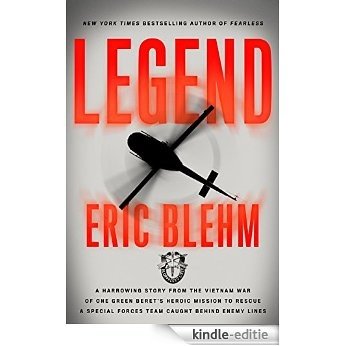 Legend: The Incredible Story of Green Beret Sergeant Roy Benavidez's Heroic Mission to Rescue a Special Forces Team Caught Behind Enemy Lines [Kindle-editie]
