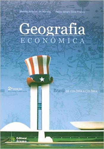 Geografia Econômica. Brasil de Colônia a Colônia