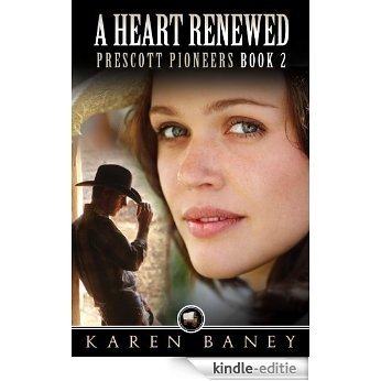 A Heart Renewed (Prescott Pioneers Book 2) (English Edition) [Kindle-editie]