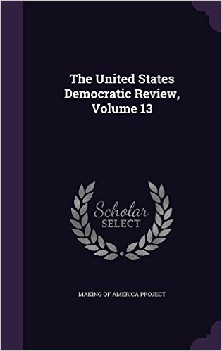 The United States Democratic Review, Volume 13