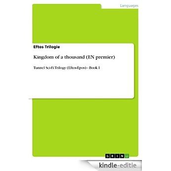 Kingdom of a thousand (EN premier): Tunnel Sci-Fi Trilogy (Eftos-Epos) - Book I [Kindle-editie] beoordelingen