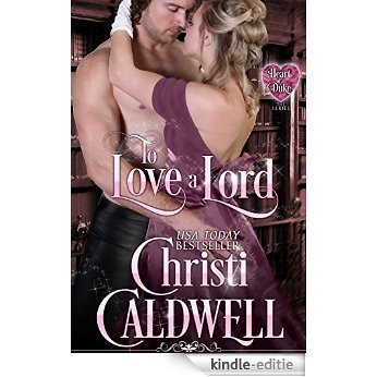 To Love a Lord (The Heart of a Duke Book 5) (English Edition) [Kindle-editie]