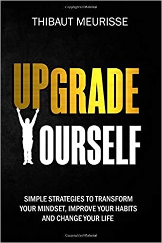 indir Upgrade Yourself: Simple Strategies to Transform Your Mindset, Improve Your Habits and Change Your Life