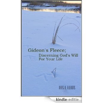 Gideon's Fleece; Discerning God's Will For Your Life (English Edition) [Kindle-editie]