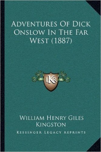 Adventures of Dick Onslow in the Far West (1887)
