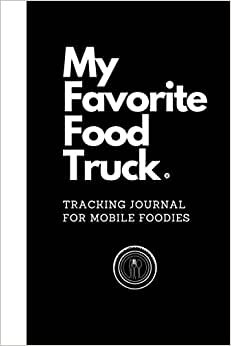 indir My Favorite Food Truck: Tracking Journal For Mobile Foodies