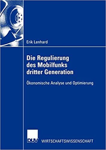 Die Regulierung des Mobilfunks Dritter Generation: Ökonomische Analyse und Optimierung (DUV Wirtschaftswissenschaft) (German Edition)