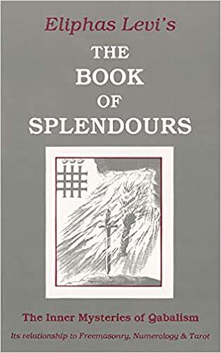 Book of Splendours: The Inner Mysteries of Qabalism: Its Relationship to Freemasonry, Numerology and Tarot