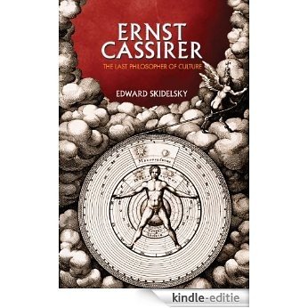 Ernst Cassirer: The Last Philosopher of Culture [Kindle-editie]