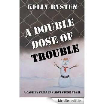 A Double Dose of Trouble: A Cassidy Callahan Adventure Novel (English Edition) [Kindle-editie]