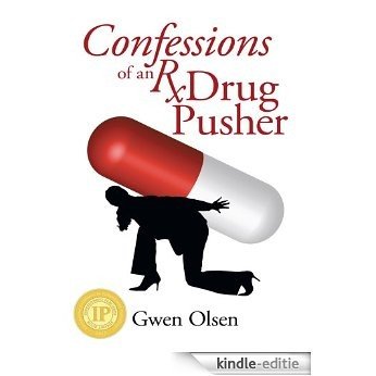 Confessions of an Rx Drug Pusher (English Edition) [Kindle-editie]