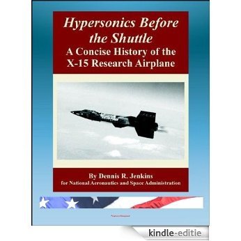 Hypersonics Before the Shuttle: A Concise History of the X-15 Research Airplane - History of the Design, Development, Operations, and Lessons Learned (English Edition) [Kindle-editie] beoordelingen