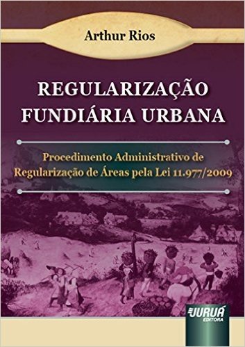 Regularização Fundiária Urbana. Procedimento Administrativo de Regularização de Áreas Pela Lei 11.977/2009