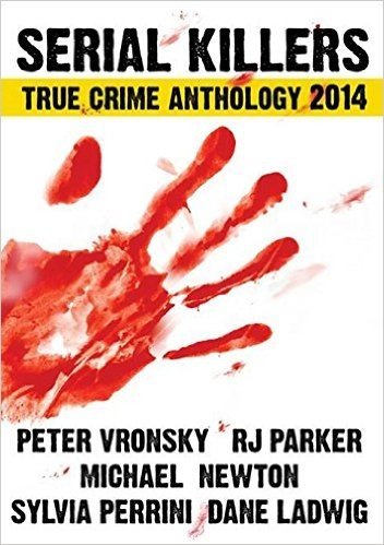 2014 Serial Killers True Crime Anthology: Volume I (Annual Serial Killers Anthology) (English Edition)