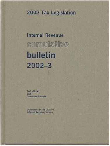 Internal Revenue Cumulative Bulletin 2002-3: 2002 Tax Legislation, Ltext of Law and Committee Reports