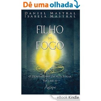 FILHO DO FOGO - O DESCORTINAR DA ALTA MAGIA [eBook Kindle]