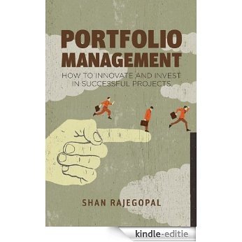 Portfolio Management: How to Innovate and Invest in Successful Projects [Kindle-editie]