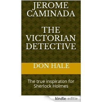 JEROME CAMINADA - The Victorian Detective - The inspiration for Sherlock Holmes (Don Hale crime series Book 1) (English Edition) [Kindle-editie]