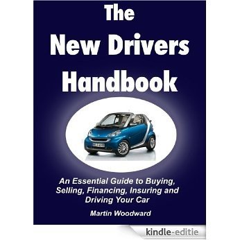 The New Driver's Handbook - How to Save a Packet When Buying, Selling, Financing, Maintaining, Insuring and Driving Your Car! (English Edition) [Kindle-editie]
