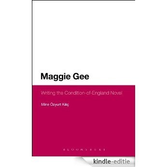 Maggie Gee: Writing the Condition-of-England Novel (Continuum Literary Studies) [Kindle-editie]