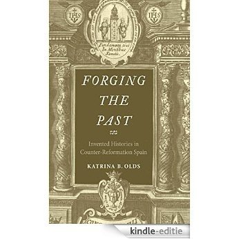 Forging the Past: Invented Histories in Counter-Reformation Spain [Kindle-editie] beoordelingen