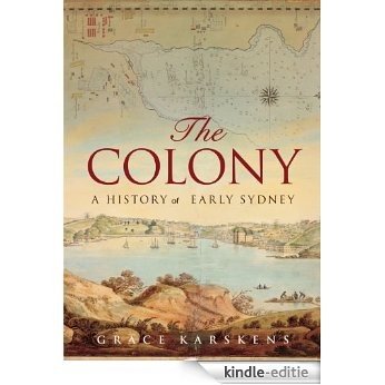 The Colony: A history of early Sydney [Kindle-editie]