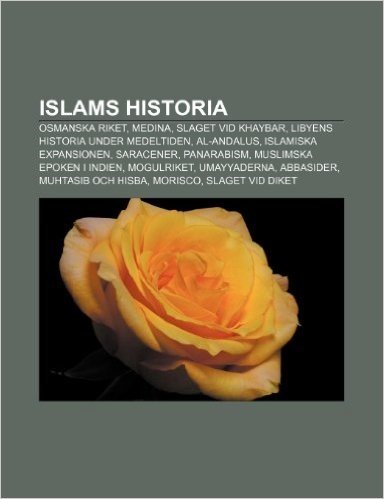 Islams Historia: Osmanska Riket, Medina, Slaget VID Khaybar, Libyens Historia Under Medeltiden, Al-Andalus, Islamiska Expansionen, Sara