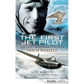 The First Jet Pilot: The Story of German Test Pilot Erich Warsitz [Kindle-editie]