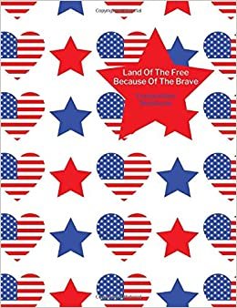 indir Land Of The Free Because Of The Brave Composition Notebook: 4th July Stars and Stripes USA Patriotic Blank College Ruled Journal