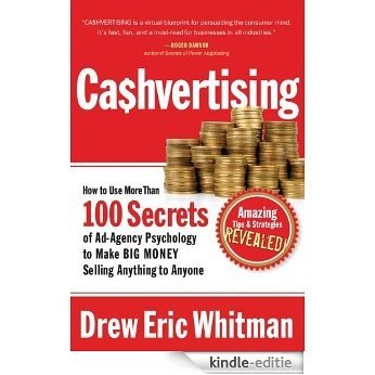 CA$HVERTISING: How to Use More than 100 Secrets of Ad-Agency Psychology to Make Big Money Selling Anything to Anyone [Kindle-editie]