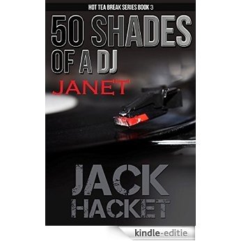 50 Shades of a DJ: Janet (Hot Tea Break Series Book 3) (English Edition) [Kindle-editie]