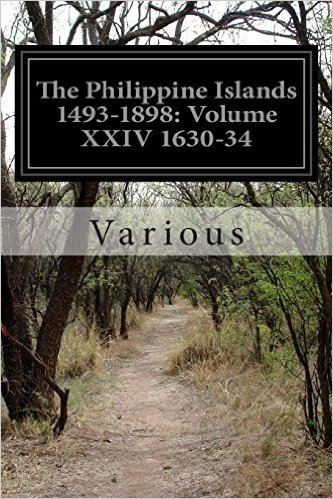 The Philippine Islands 1493-1898: Volume XXIV 1630-34