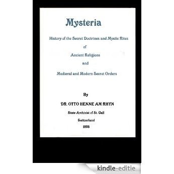 MYSTERIA:  The History of the Secret Doctrines and Mystic Rites of Ancient Religions and Medieval and Modern Secret Orders (1895) (English Edition) [Kindle-editie]