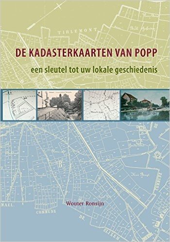 De Kadasterkaarten Van Popp: Een Sleutel Tot Uw Lokale Geschiedenis: Historische Geografie Van Aarschot, Asse, Halle En Tienen Aan de Hand Van de K [W