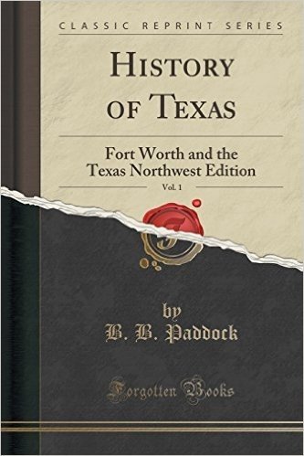 History of Texas, Vol. 1: Fort Worth and the Texas Northwest Edition (Classic Reprint) baixar