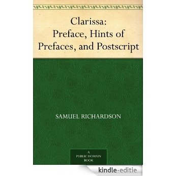 Clarissa: Preface, Hints of Prefaces, and Postscript (English Edition) [Kindle-editie]